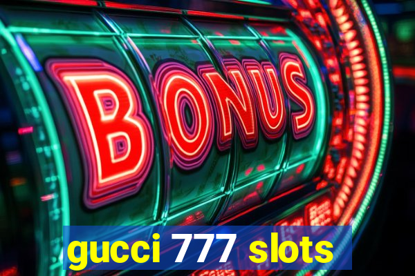 gucci 777 slots